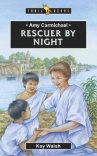 Rescuer by Night: Amy Carmichael - Trailblazers